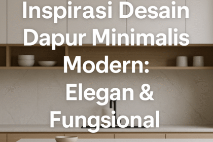 Inspirasi desain dapur minimalis modern elegan dan fungsional dengan nuansa putih dan kayu alami Title (Gambar):